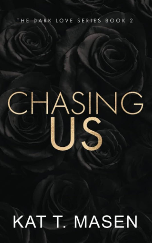 CHASING US By KAT T. MASEN