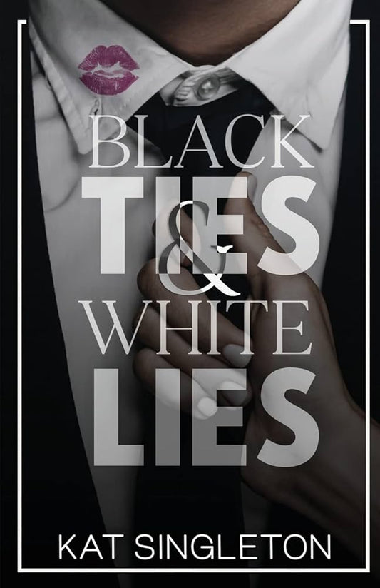 BLACK TIES AND WHITE LIES By KAT SINGLETON