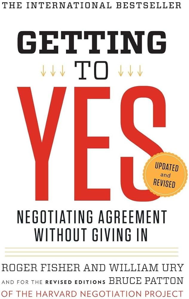 GETTING TO YES by Roger Fisher & William Ury