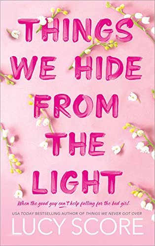 THINGS WE HIDE FROM THE LIGHT By LUCY SCORE