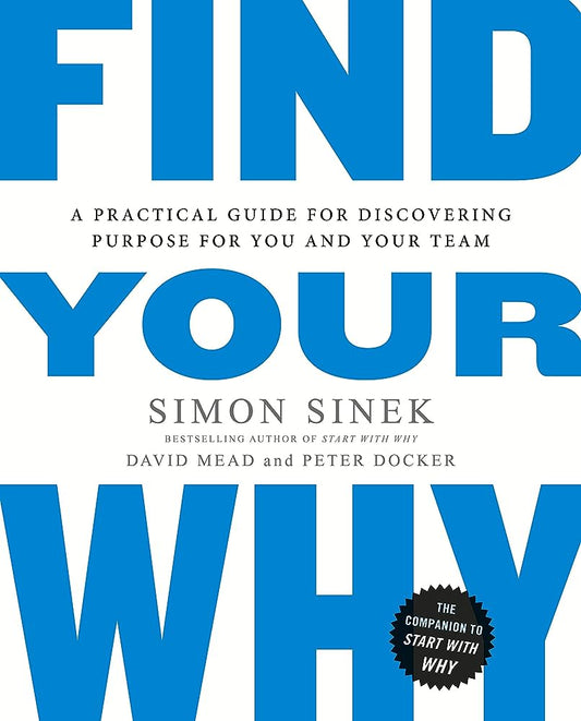 FIND YOUR WHY by Simon Sinek & David Mead