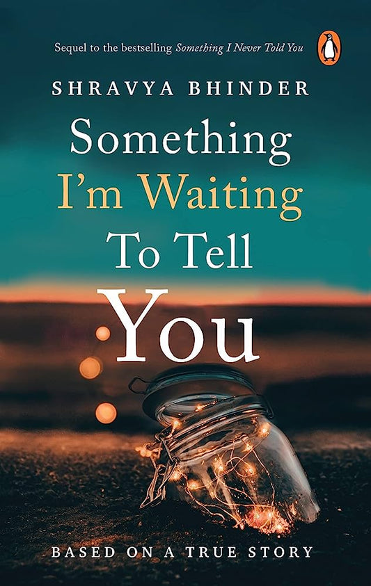 SOMETHING I'M WAITING TO TELL YOU By SHRAVYA BHINDER