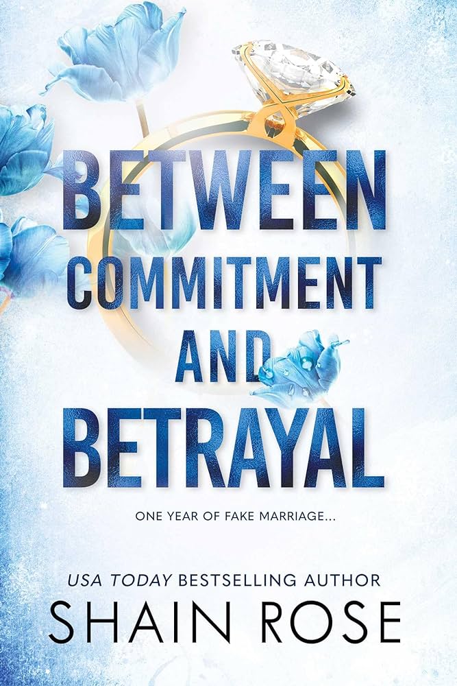 BETWEEN COMMITMENT AND BETRAYAL By SHAIN ROSE