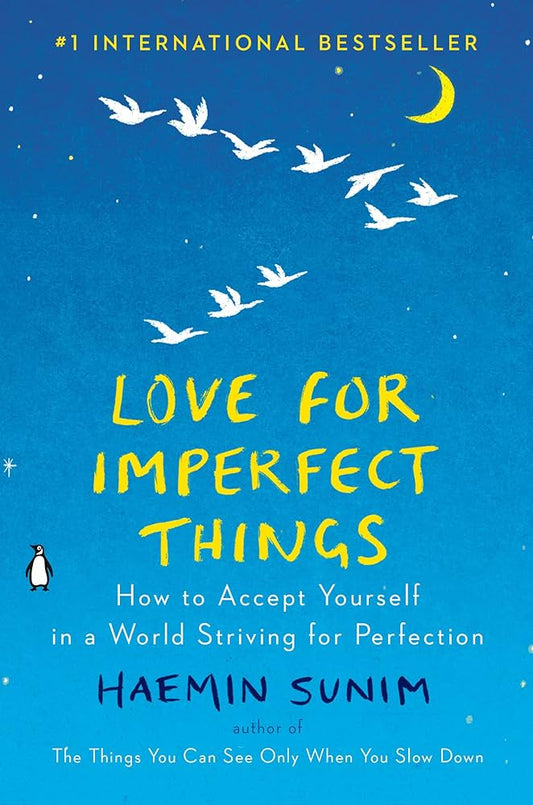 LOVE FOR IMPERFECT THINGS By HAEMIN SUNIM