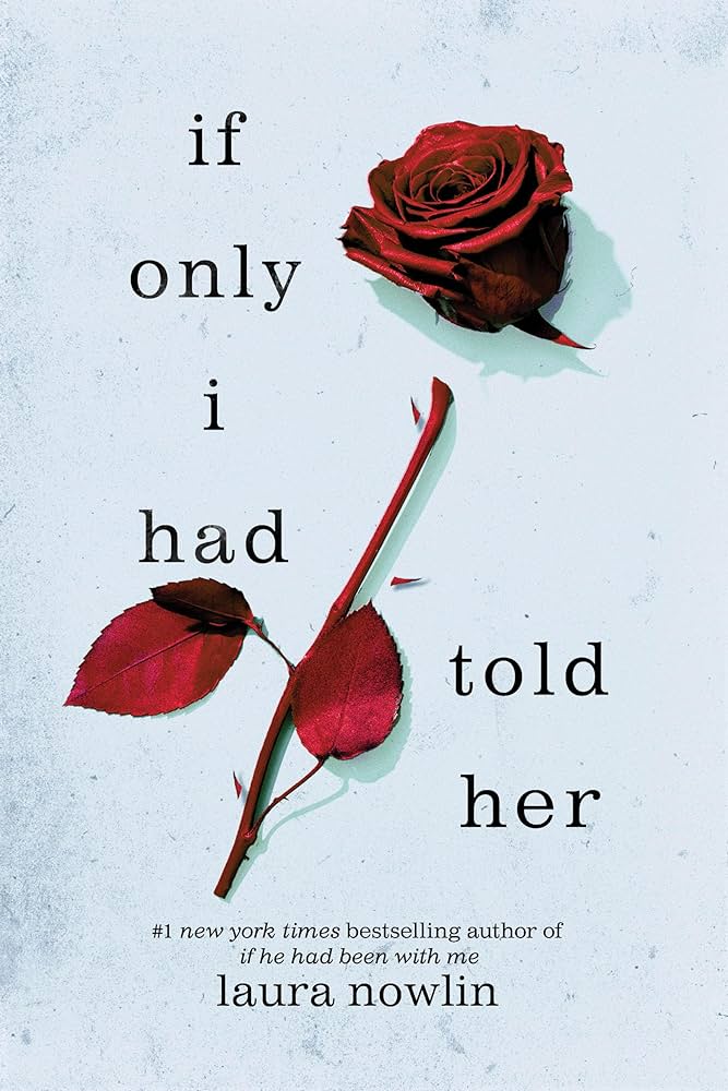 IF ONLY I HAD TOLD HER By LAURA NOWLIN