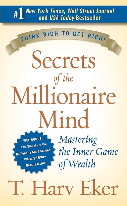 SECRETS OF THE MILLIONAIRE MIND by T Harv Eker