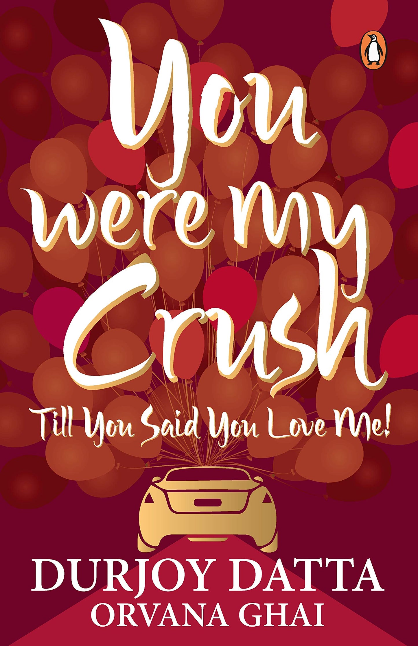 You Were My Crush by Durjoy Datta & Orvana Ghai