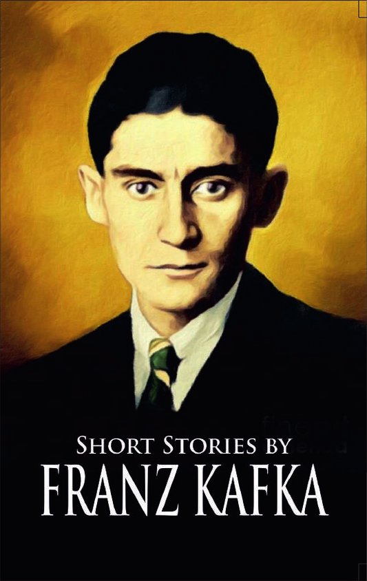 THE SHORT STORIES OF FRANZ KAFKA By FRANZ KAFAK